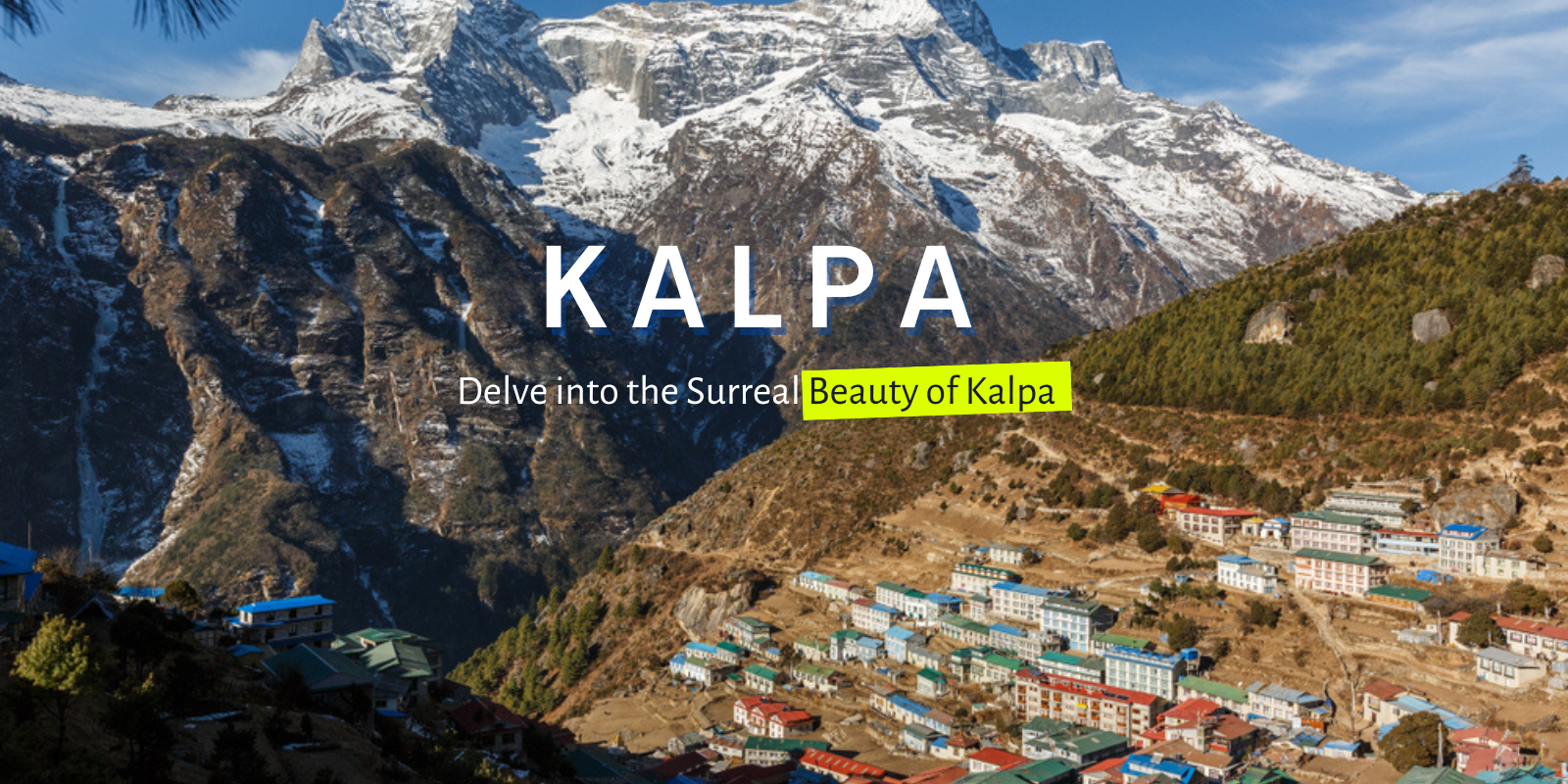 Delve into the Surreal Beauty of Kalpa – Top 3 Places You Must Visit